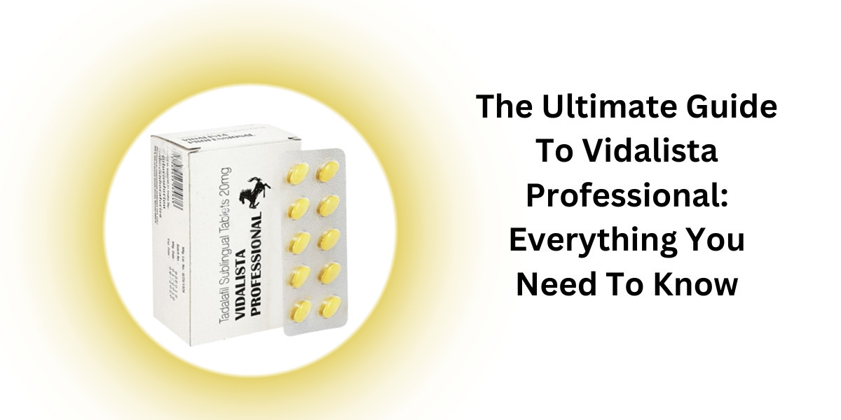 The Ultimate Guide To Vidalista Professional: Everything You Need To Know