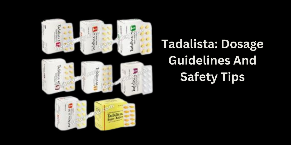 Tadalista: Dosage Guidelines And Safety Tips