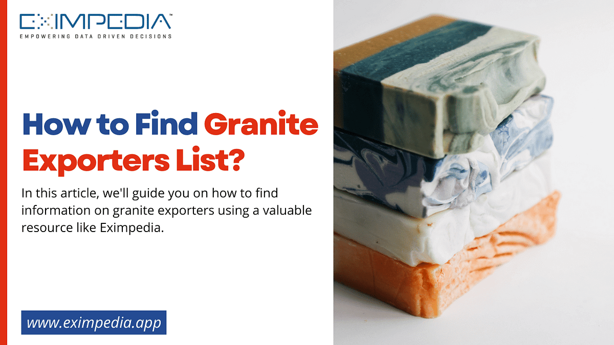 How to Find Granite Exporters List: A Practical Guide | Medium