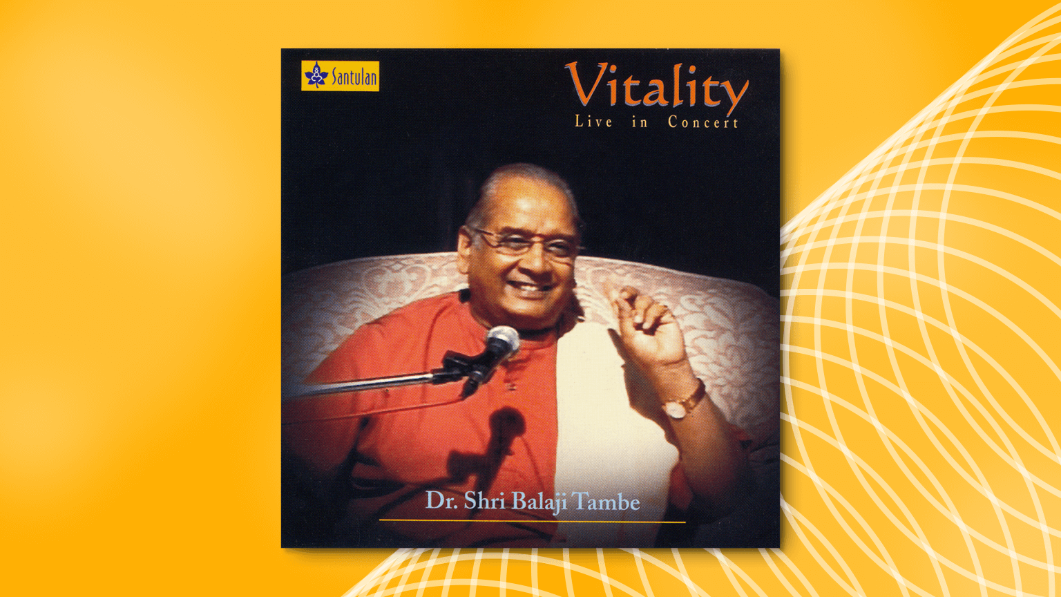 An Album of Vintage, Live Concert Tracks in Shreeguruji’s Golden Voice - Vitality • Santulan Echo