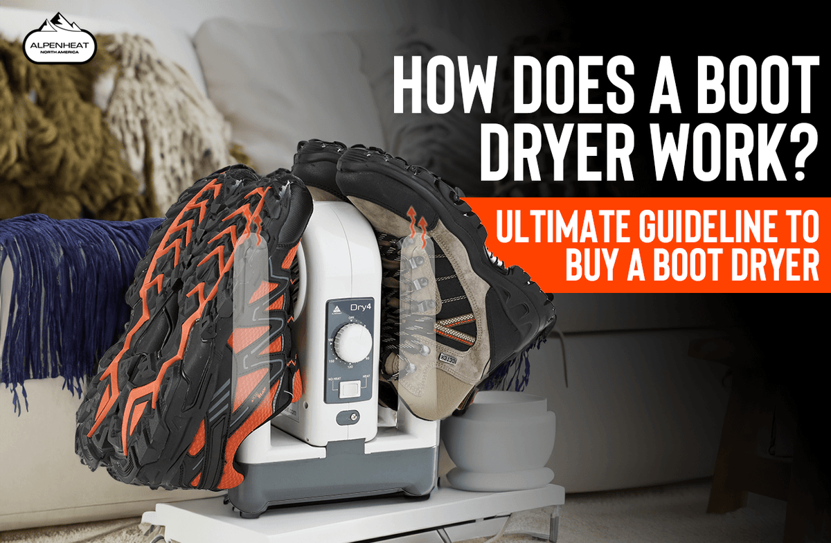 Ultimate Guideline to buy a Boot Dryer – Alpenheat NA