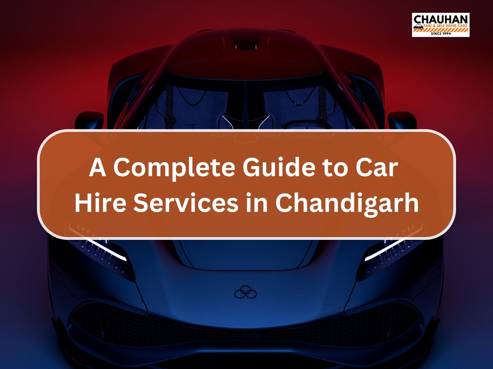 A Complete Guide to Car Hire Services in Chandigarh - Chauhan Taxi Service