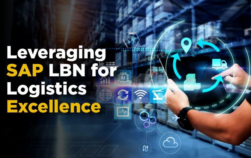 How Companies Are Leveraging SAP LBN for Logistics Excellence?