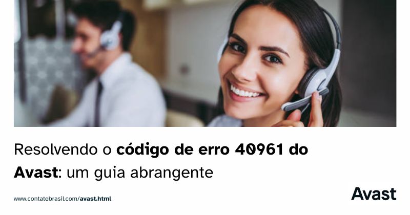 Resolvendo o código de erro 40961 do Avast: um guia abrangente