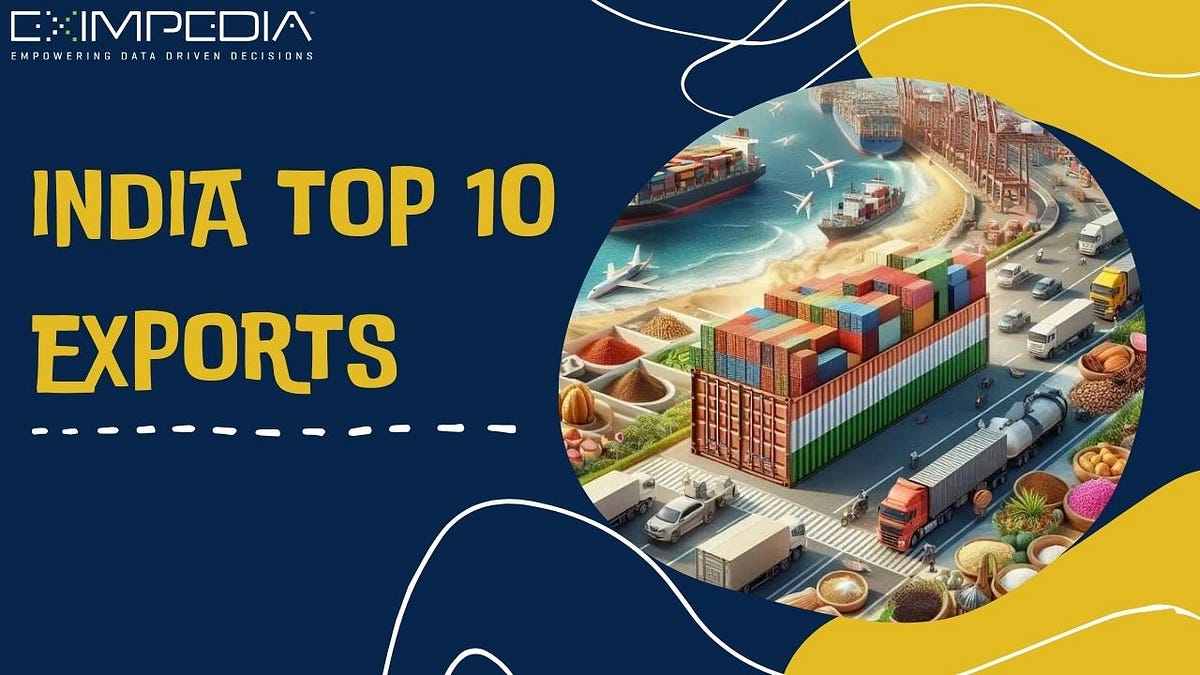 India Top 10 Exports: Driving Economic Growth | by Eximpedia | Jan, 2024 | Medium