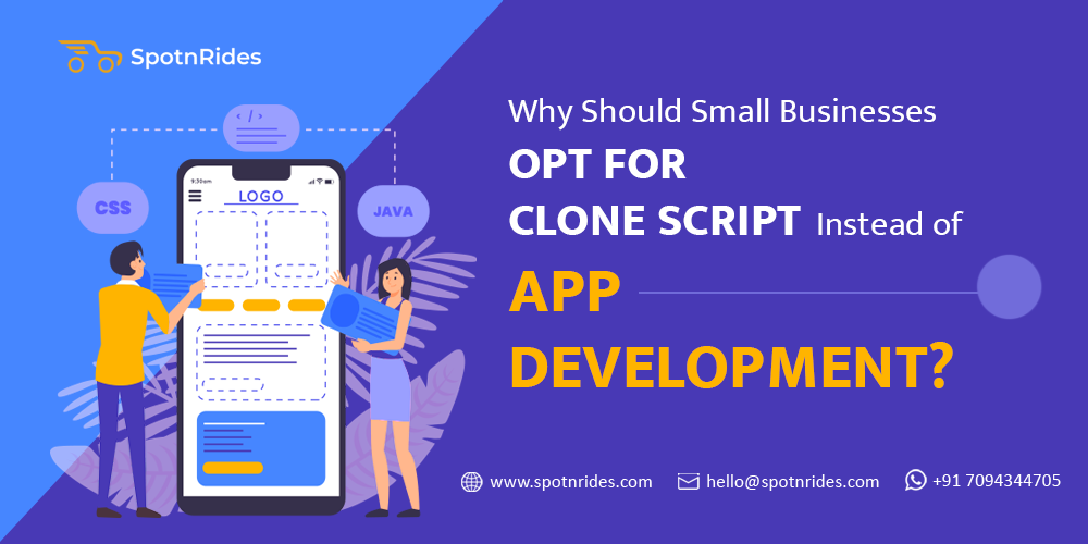 Why Should Small Businesses Opt For Clone Script Instead of App Development? - SpotnRides