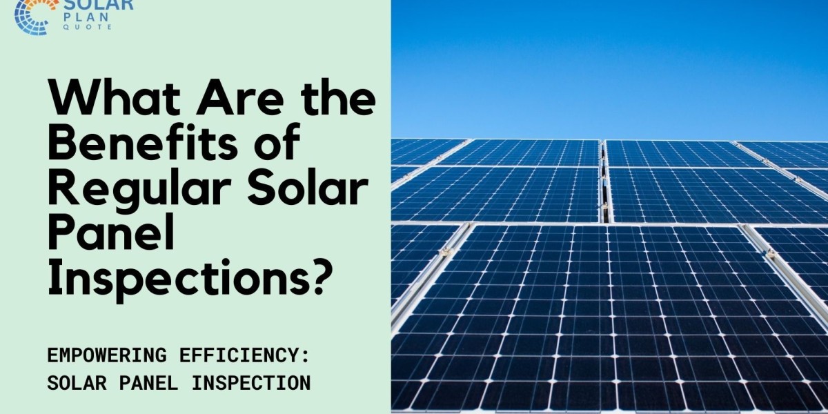 What Are the Benefits of Regular Solar Panel Inspections?