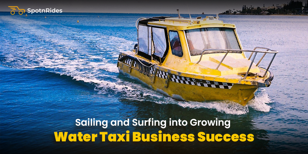 Sailing and Surfing into Growing Water Taxi Business Success - SpotnRides