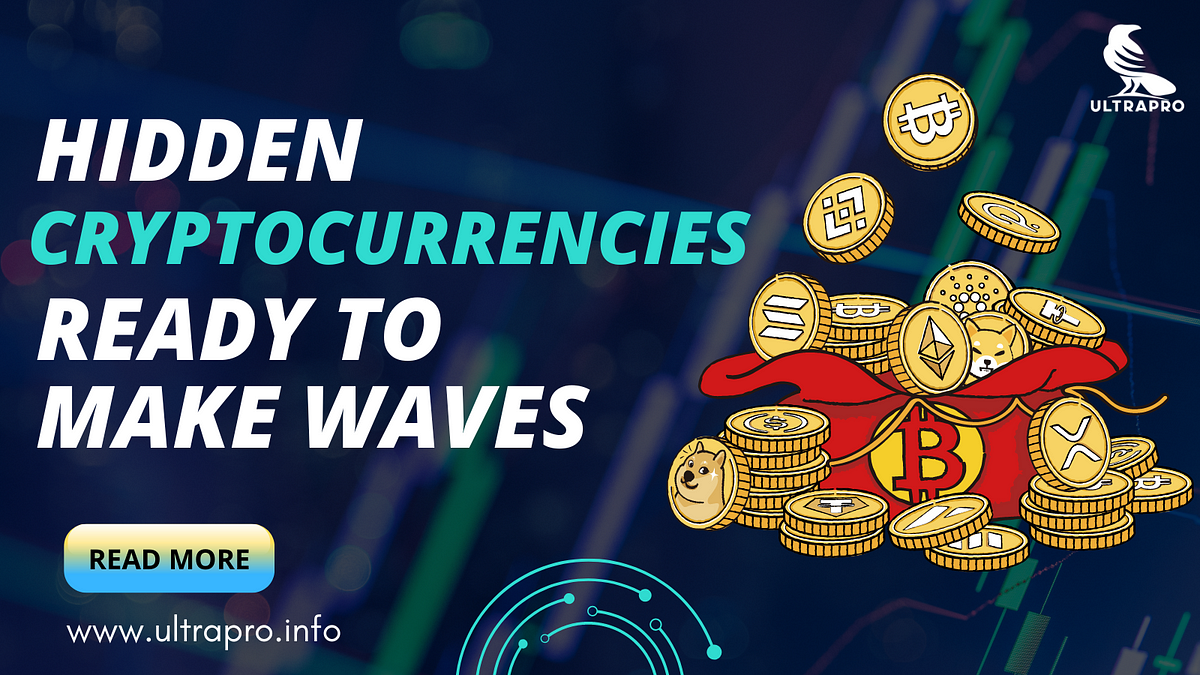 Hidden Cryptocurrencies Ready to Make Waves | by Ultrapro Blockchain | Coinmonks | Apr, 2024 | Medium