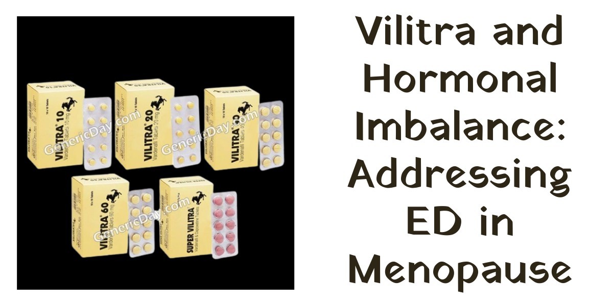 Vilitra and Hormonal Imbalance: Addressing ED in Menopause