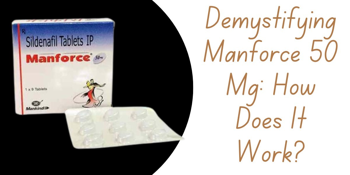 Demystifying Manforce 50 Mg: How Does It Work?