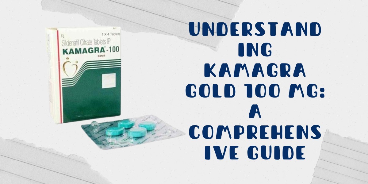 Understanding Kamagra Gold 100 Mg: A Comprehensive Guide