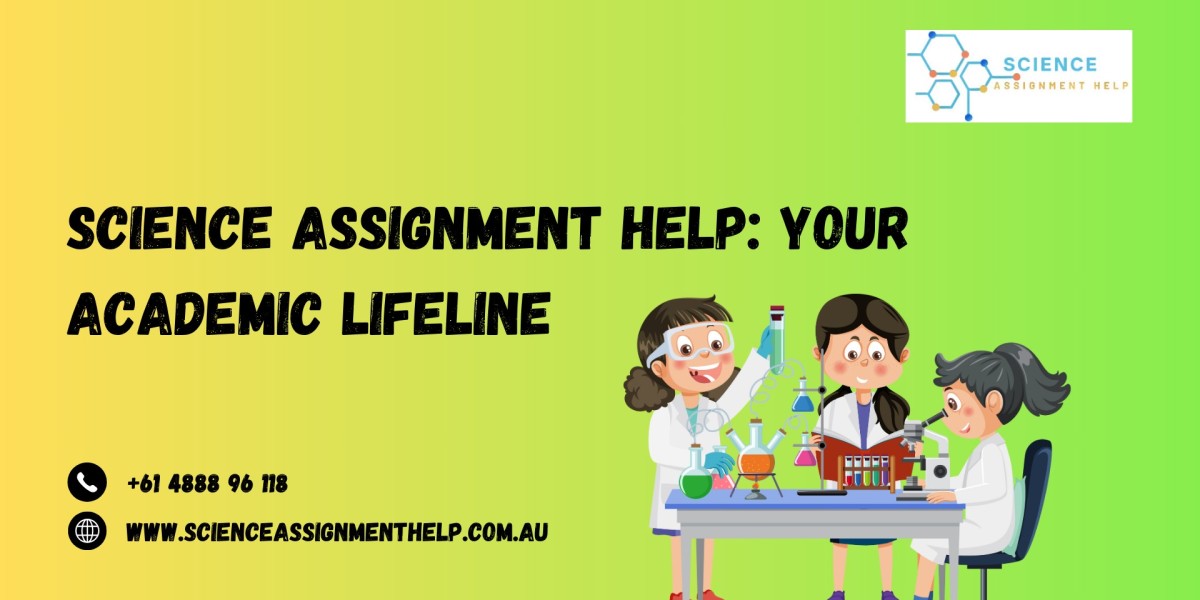 Science Assignment Help: Your Academic Lifeline