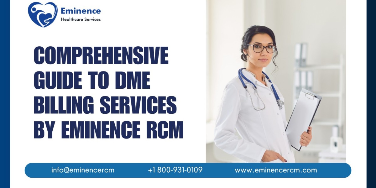 Maximizing Revenue and Efficiency: A Comprehensive Guide to DME Billing Services by Eminence RCM