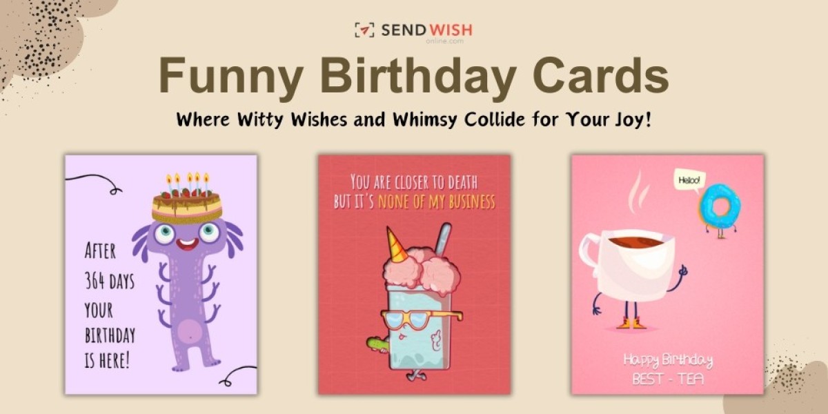 Unleashing the Fun on Your Special Day with Funny Birthday Cards