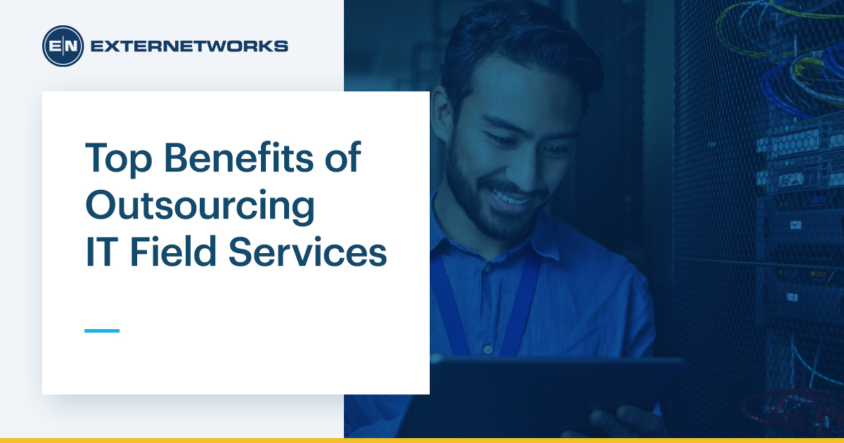 Top Benefits of Outsourcing IT Field Services