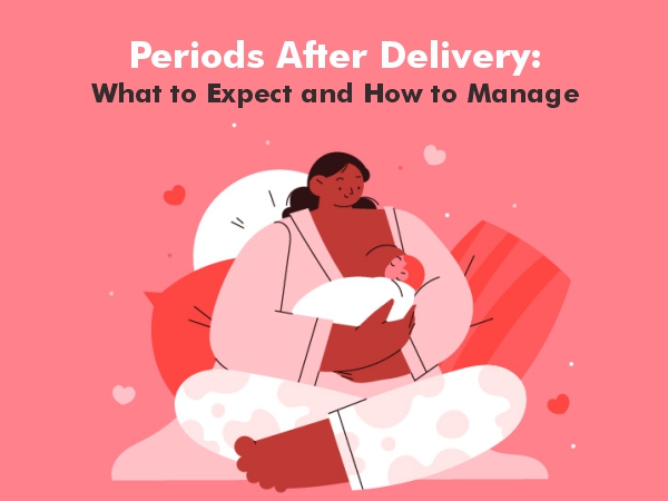 Periods After Delivery: What to Expect and How to Manage: tijaproduct — LiveJournal