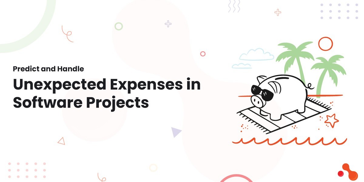 Predict and Handle Unexpected Expenses in Software Projects