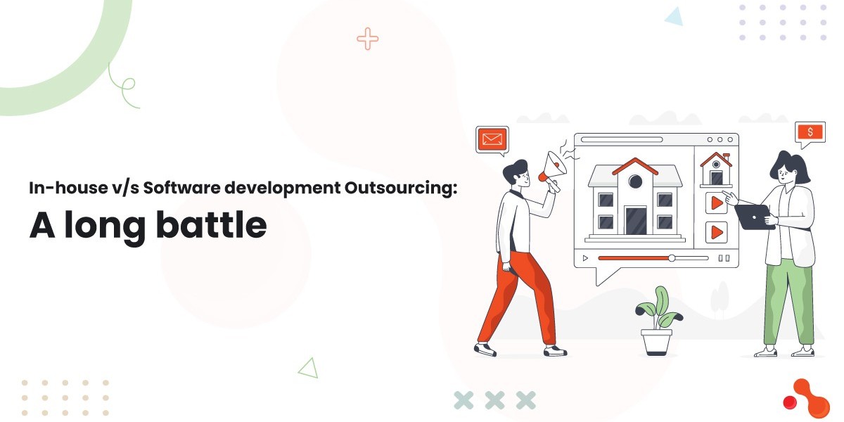 In-house v/s Software development Outsourcing: A long battle