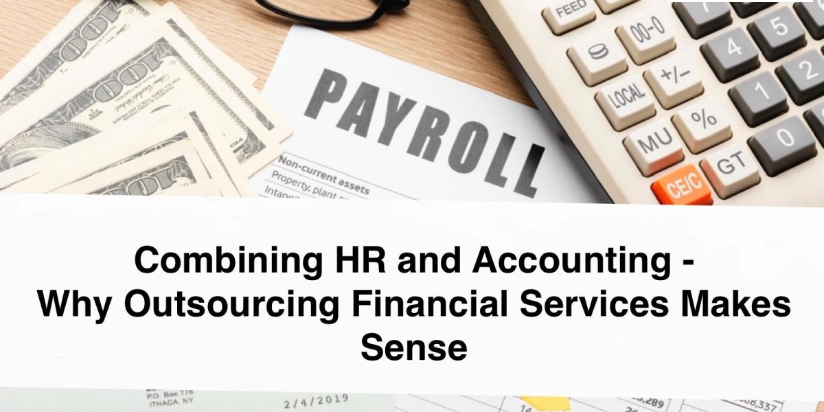 Combining HR and Accounting - Why Outsourcing Financial Services Makes Sense