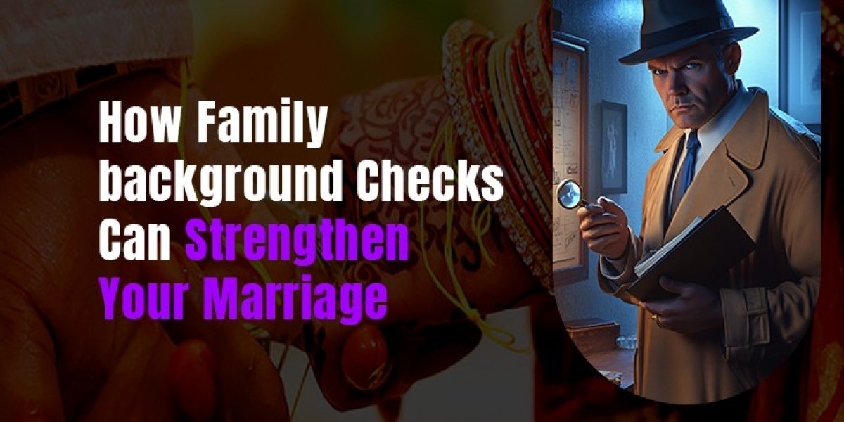 How Family Background Checks Can Strengthen Your Marriage