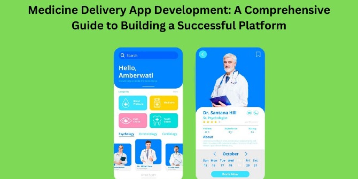 Medicine Delivery App Development: A Comprehensive Guide to Building a Successful Platform