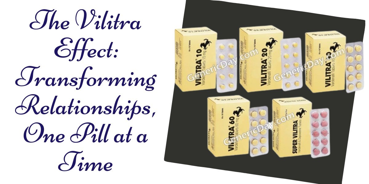 The Vilitra Effect: Transforming Relationships, One Pill at a Time