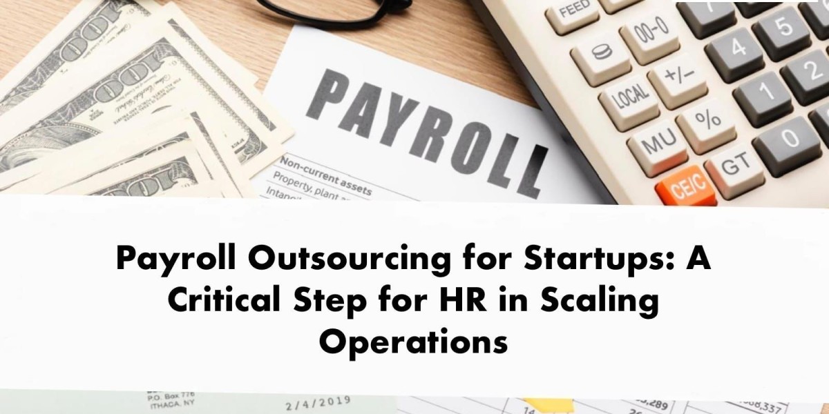 Payroll Outsourcing for Startups: A Critical Step for HR in Scaling Operations