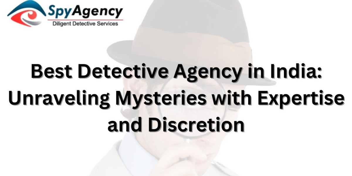 Best Detective Agency in India: Unraveling Mysteries with Expertise and Discretion