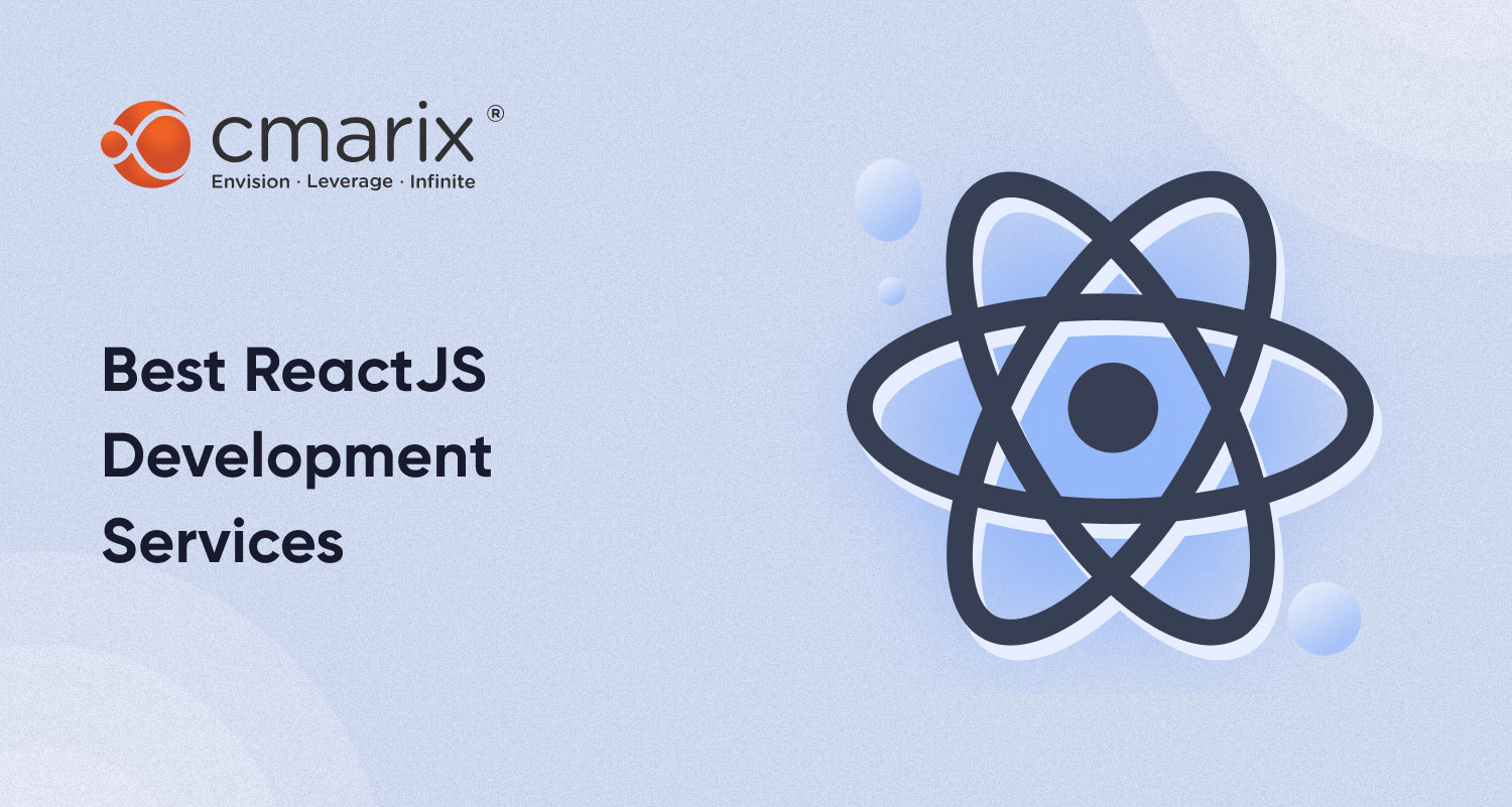 ReactJS Development Company, React.js Web Development - CMARIX