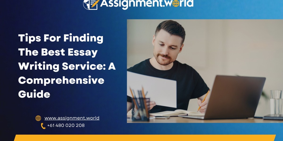 Tips for Finding the Best Essay Writing Service: A Comprehensive Guide