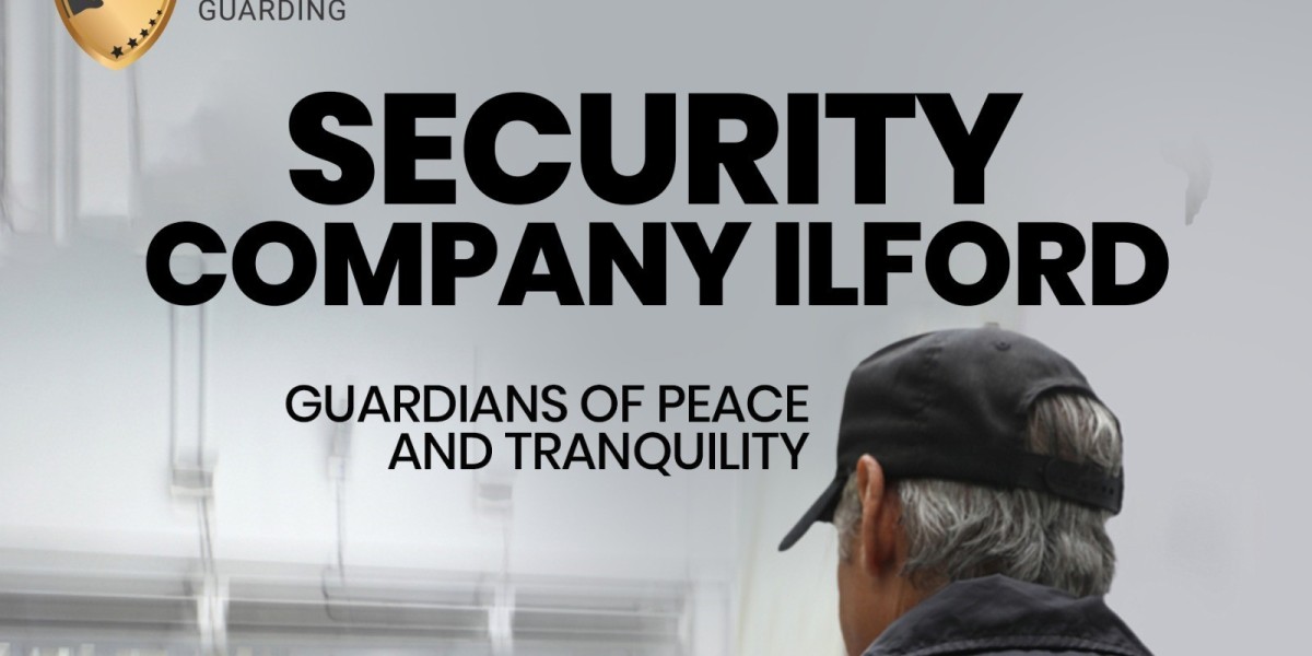 Security Company Ilford: Guardians of Peace and Tranquility