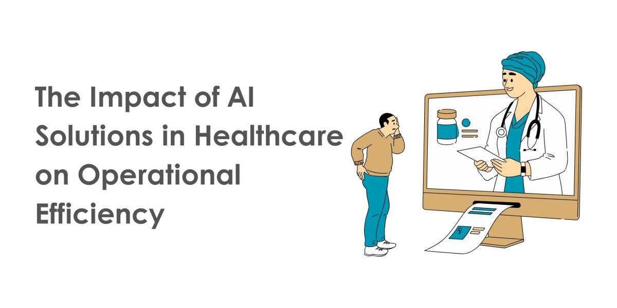 The Impact of AI Solutions in Healthcare on Operational Efficiency