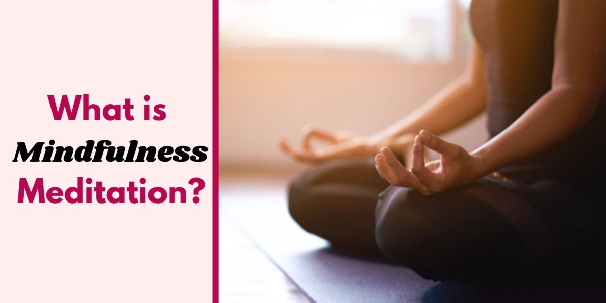 What Is Mindfulness Meditation?