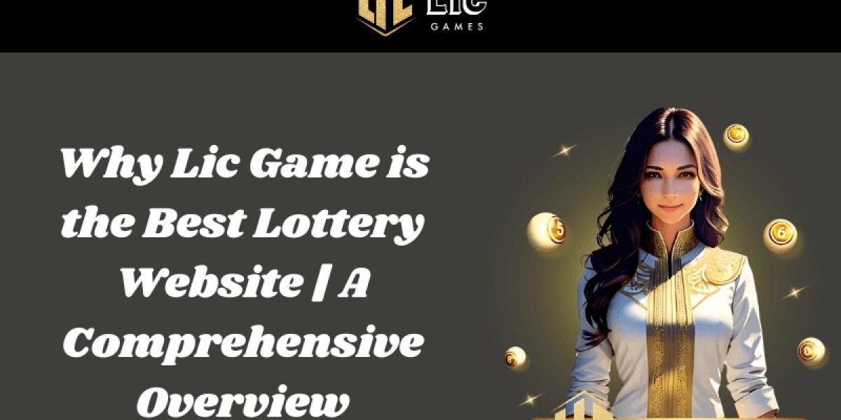 Why Lic Game is the Best Lottery Website | A Comprehensive Overview