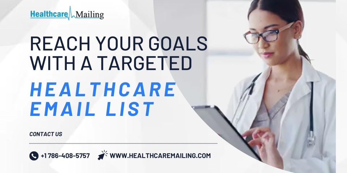 Reach Your Goals with a Targeted Healthcare Email List