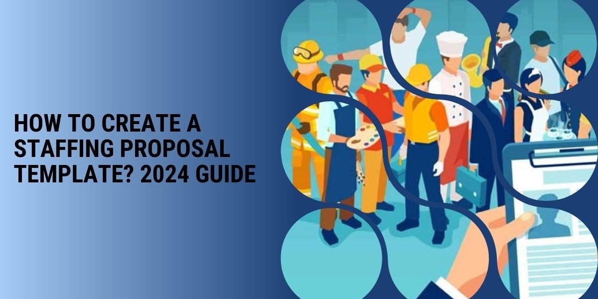 How to Create a Staffing Proposal Template? 2024 Guide