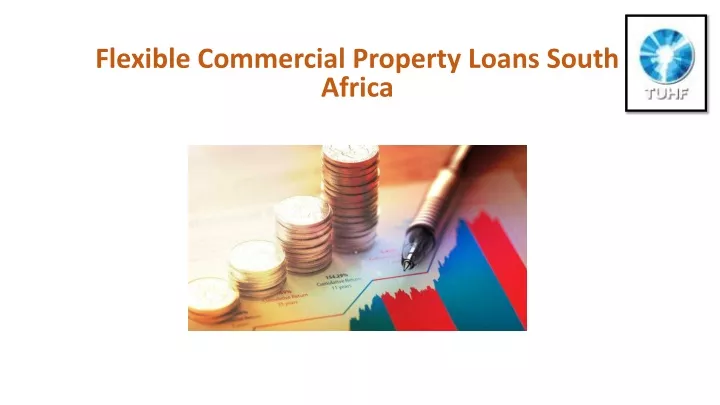 PPT - Flexible Commercial Property Loans South Africa PowerPoint Presentation - ID:13681106