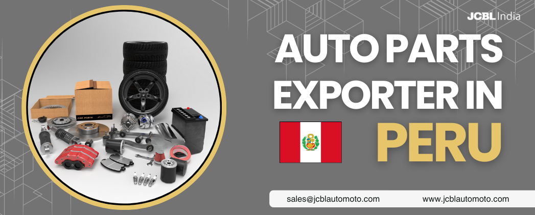 Auto Parts Exporter in Peru. Peru, with its rapidly expanding… | by JCBL India Auto Moto | Oct, 2024 | Medium