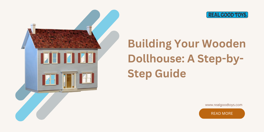 Building Your Wooden Dollhouse: A Step-by-Step Guide– Real Good Toys