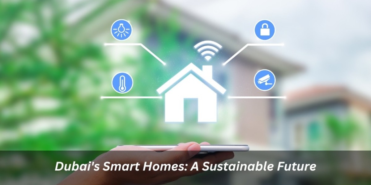 Dubai's Smart Homes: A Sustainable Future