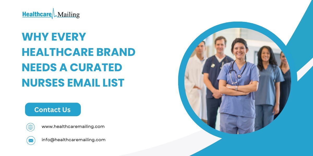 Why Every Healthcare Brand Needs a Curated Nurses Email List