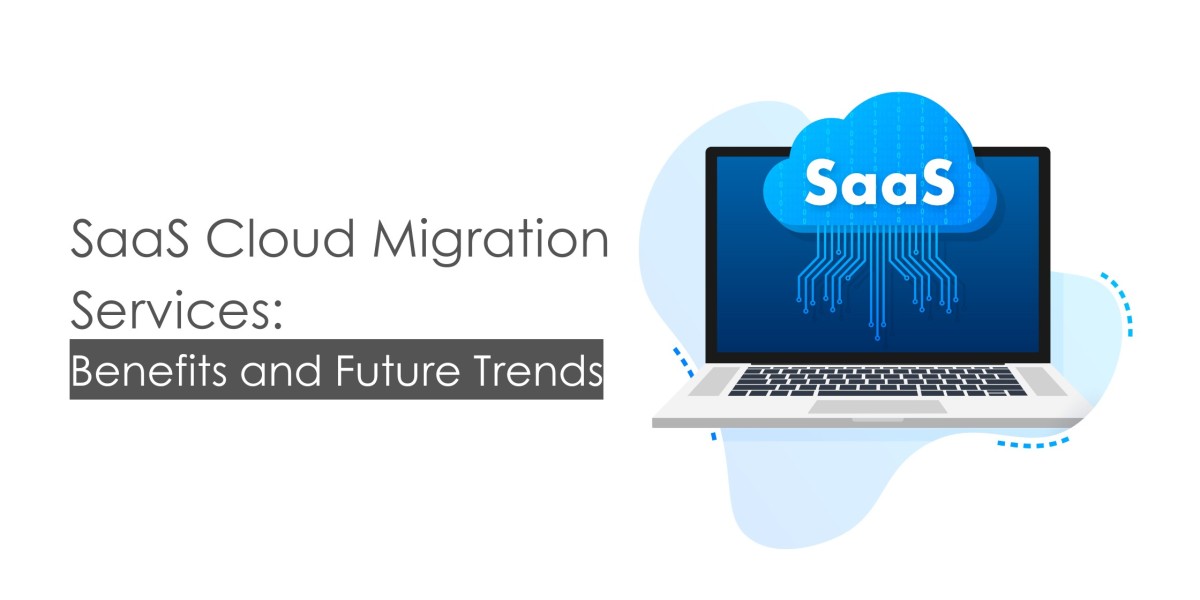 SaaS Cloud Migration Services: Benefits and Future Trends