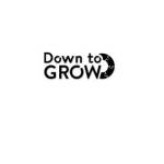 Down to Grow