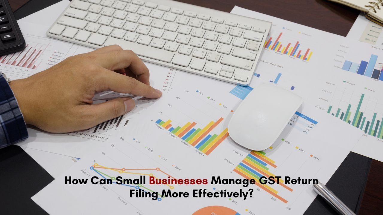 How Can Small Businesses Manage GST Return Filing More Effectively? - guest-post.org