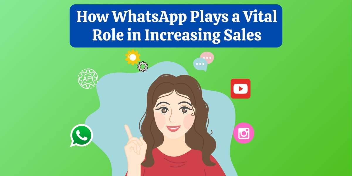 How WhatsApp Plays a Vital Role in Increasing Sales: A 2024 Guide for Businesses