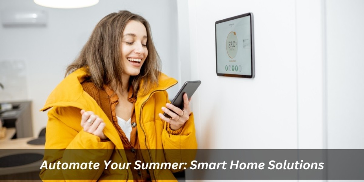 Automate Your Summer: Smart Home Solutions