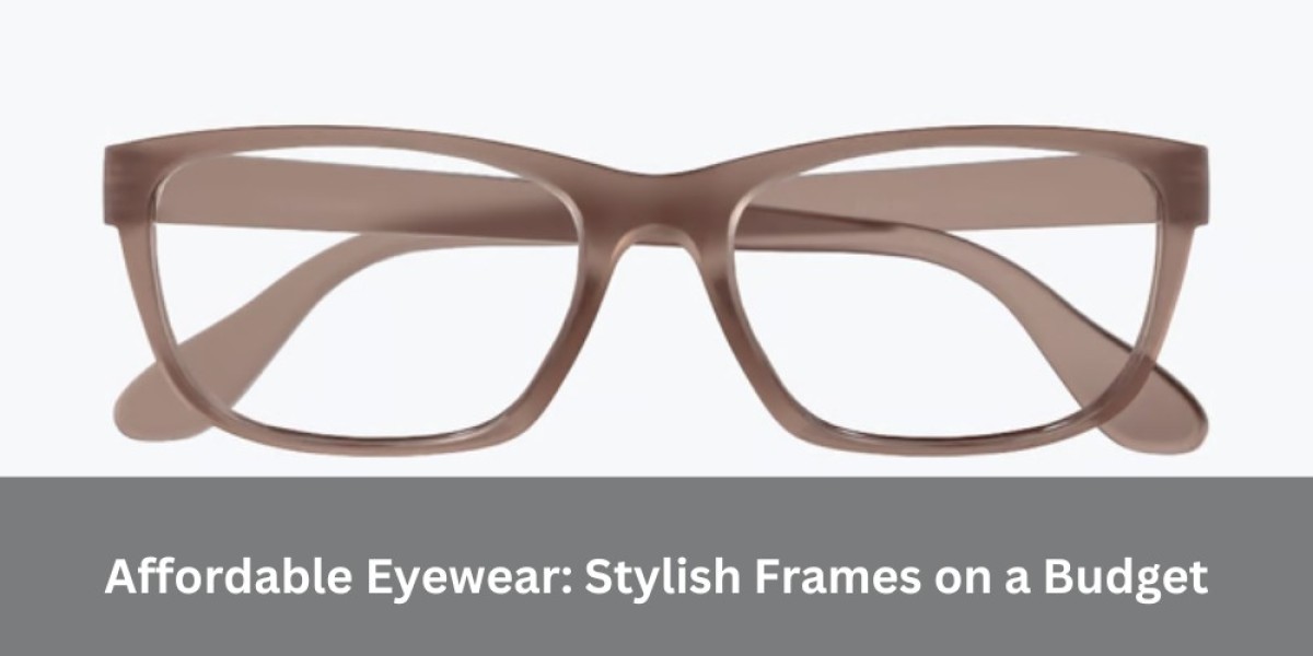 Affordable Eyewear: Stylish Frames on a Budget