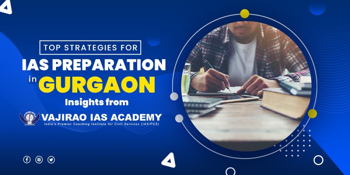 Top Strategies for IAS Preparation in Gurgaon: Insights from Vajirao IAS Academy