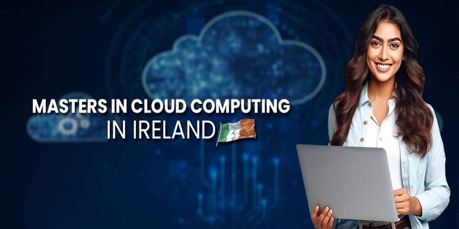 Masters in Cloud Computing in Ireland: Top Universities, Fees, Admission & More!